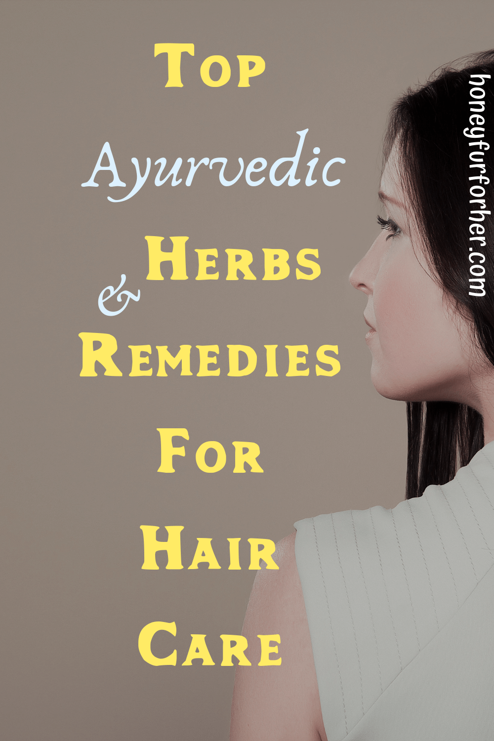 Top Ayurvedic Herbs And Remedies For Hair Care Pinterest Pin Graphics