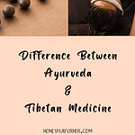 Difference between ayurveda and tibetan medicine
