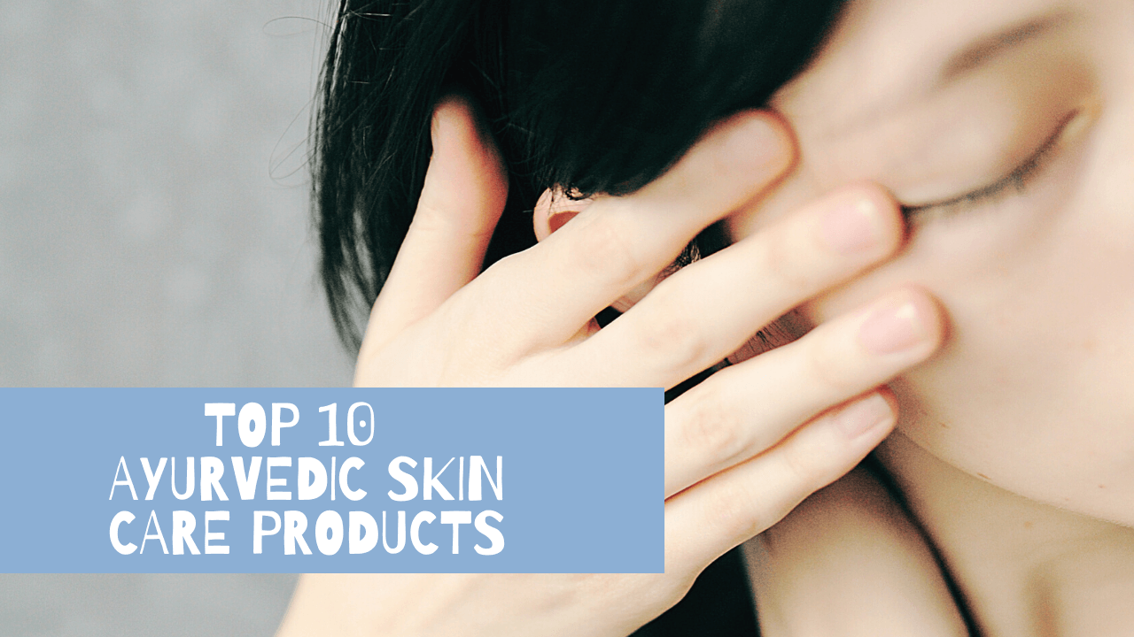 Top 10 Best Ayurvedic Skin Care Products Feature Image