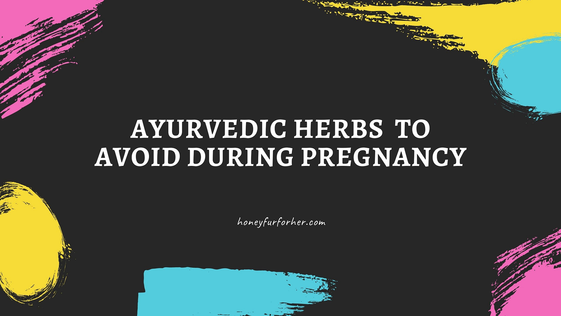 Ayurvedic herbs to avoid in pregnancy feature image