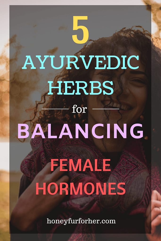 5 Ayurvedic Herbs For Balancing Female Hormones
